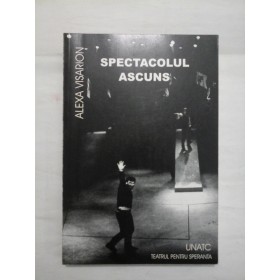 SPECTACOLUL  ASCUNS  -  ALEXA  VISARION - autograf si dedicatie